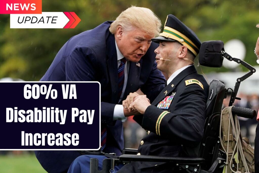 60% VA Disability Pay Increase 2025 - Know Payment Date & Eligibility