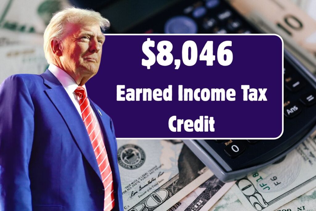 $8,046 ⁠Earned Income Tax Credit 2025, Check Eligibility & Amount