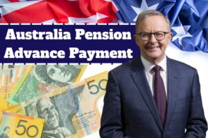 Australia Pension Advance Payment 2025 – Who Is Eligible & How To Claim
