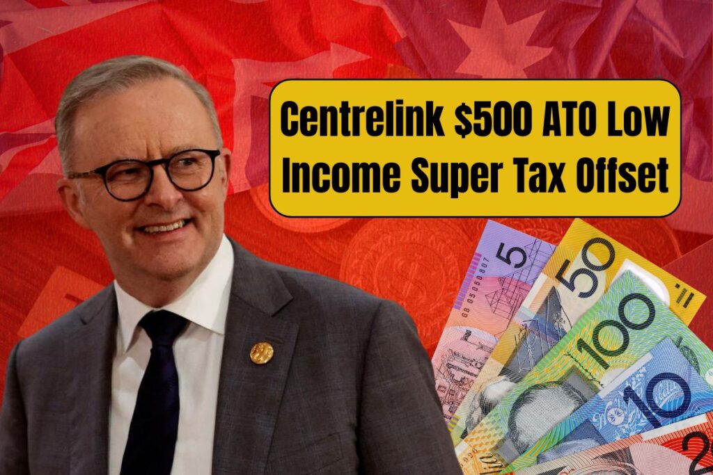 Centrelink $500 ATO Low Income Super Tax Offset 2025