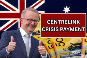 Centrelink Crisis Payment 2025 – Know How To Claim & Eligibility