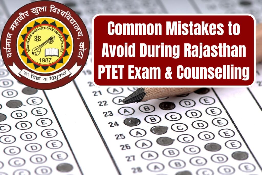 Common Mistakes to Avoid During Rajasthan PTET Exam & Counselling