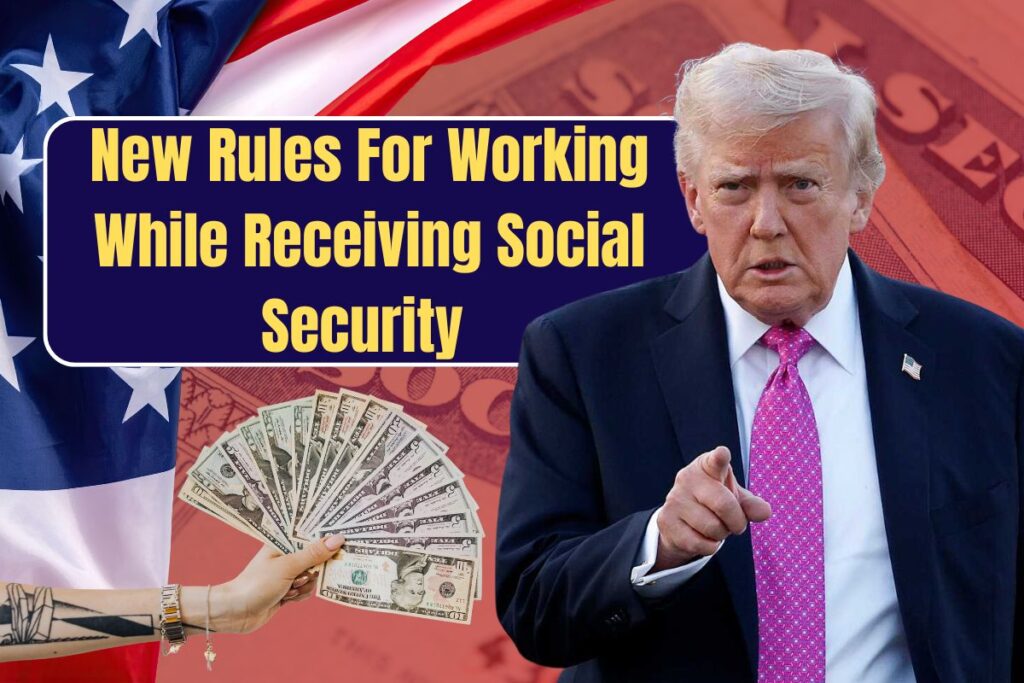 New Rules For Working While Receiving Social Security From November 2025 - Check Eligibility