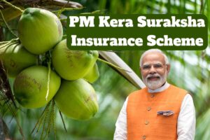 PM Kera Suraksha Insurance Scheme 2025: Eligibility, Benefits, Application Form