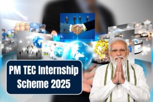 PM TEC Internship Scheme 2025: Eligibility, Benefits, Application