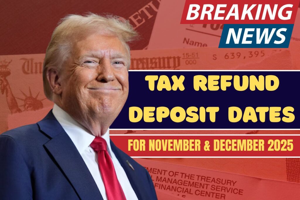 Tax Refund Deposit Dates 2025: Check Dispatch Dates, Amount & Schedule